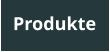 Produkte
